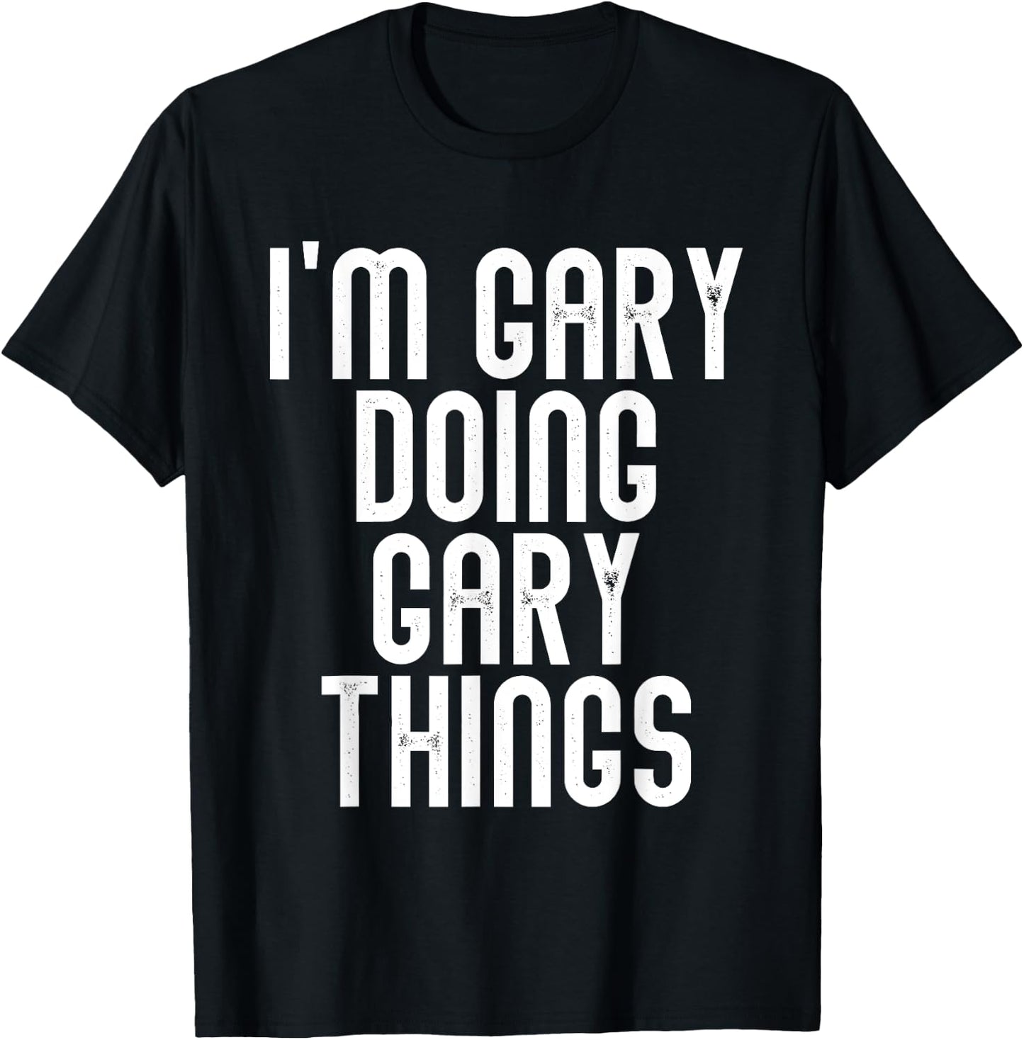 I'm GARY Doing GARY Things Shirt Funny Birthday Vintage T-Shirt - T-Shirt | Black