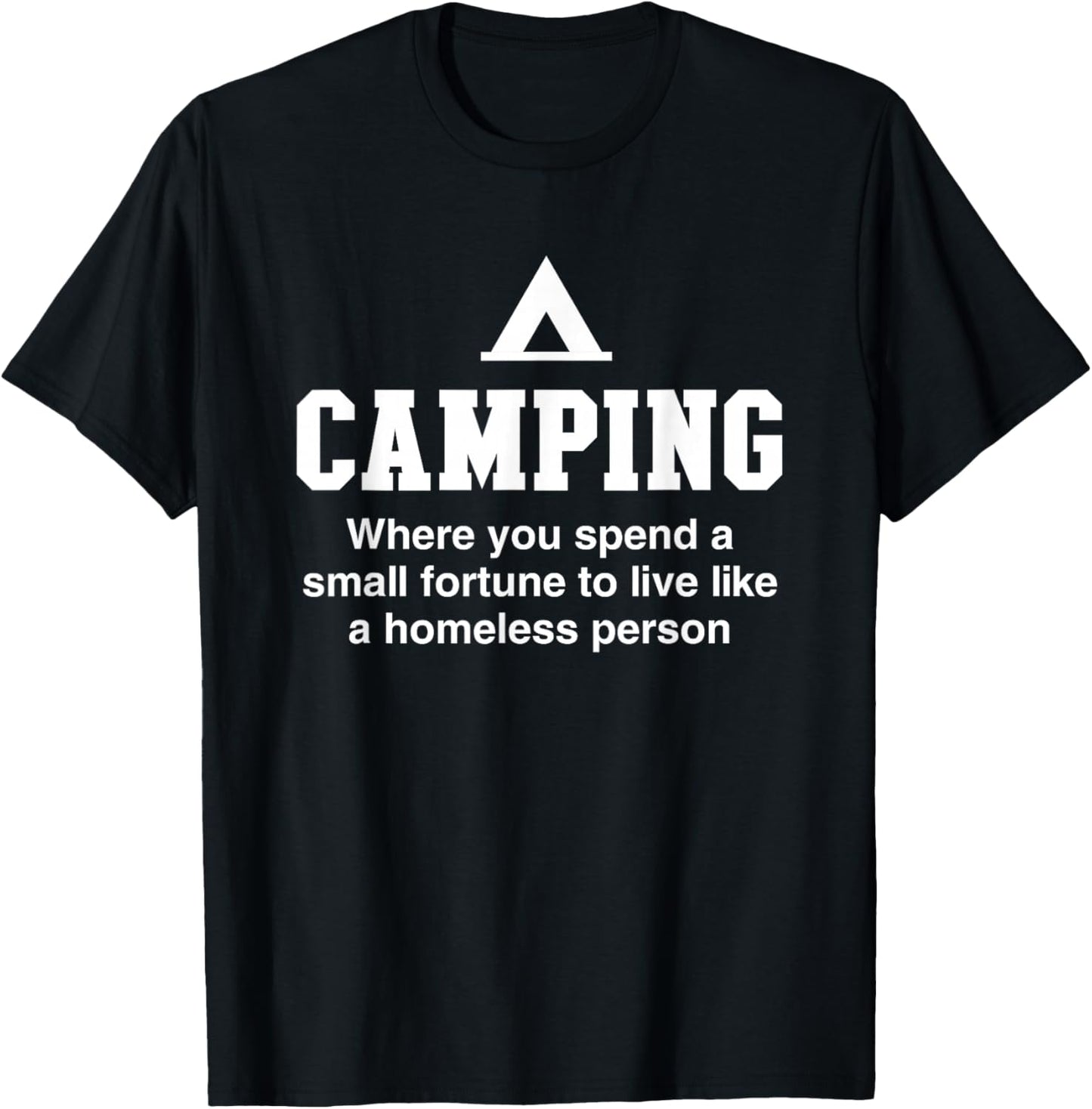 Camping is living like a homeless person T-Shirt - T-Shirt | Black