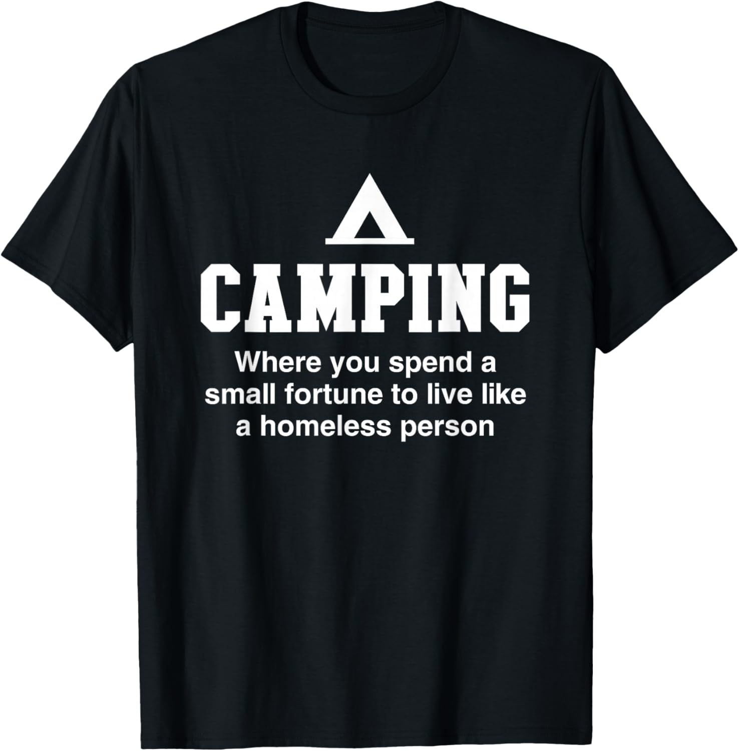 Camping is living like a homeless person T-Shirt - T-Shirt | Black