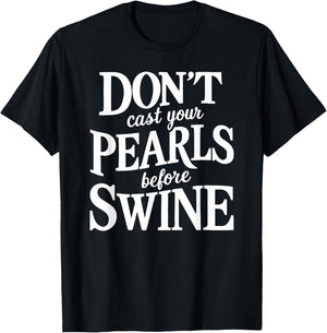 Dont Cast Your Pearls Before Swine Bible Verse Scripture God T-Shirt - T-Shirt | Black