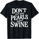 Dont Cast Your Pearls Before Swine Bible Verse Scripture God T-Shirt - T-Shirt | Black