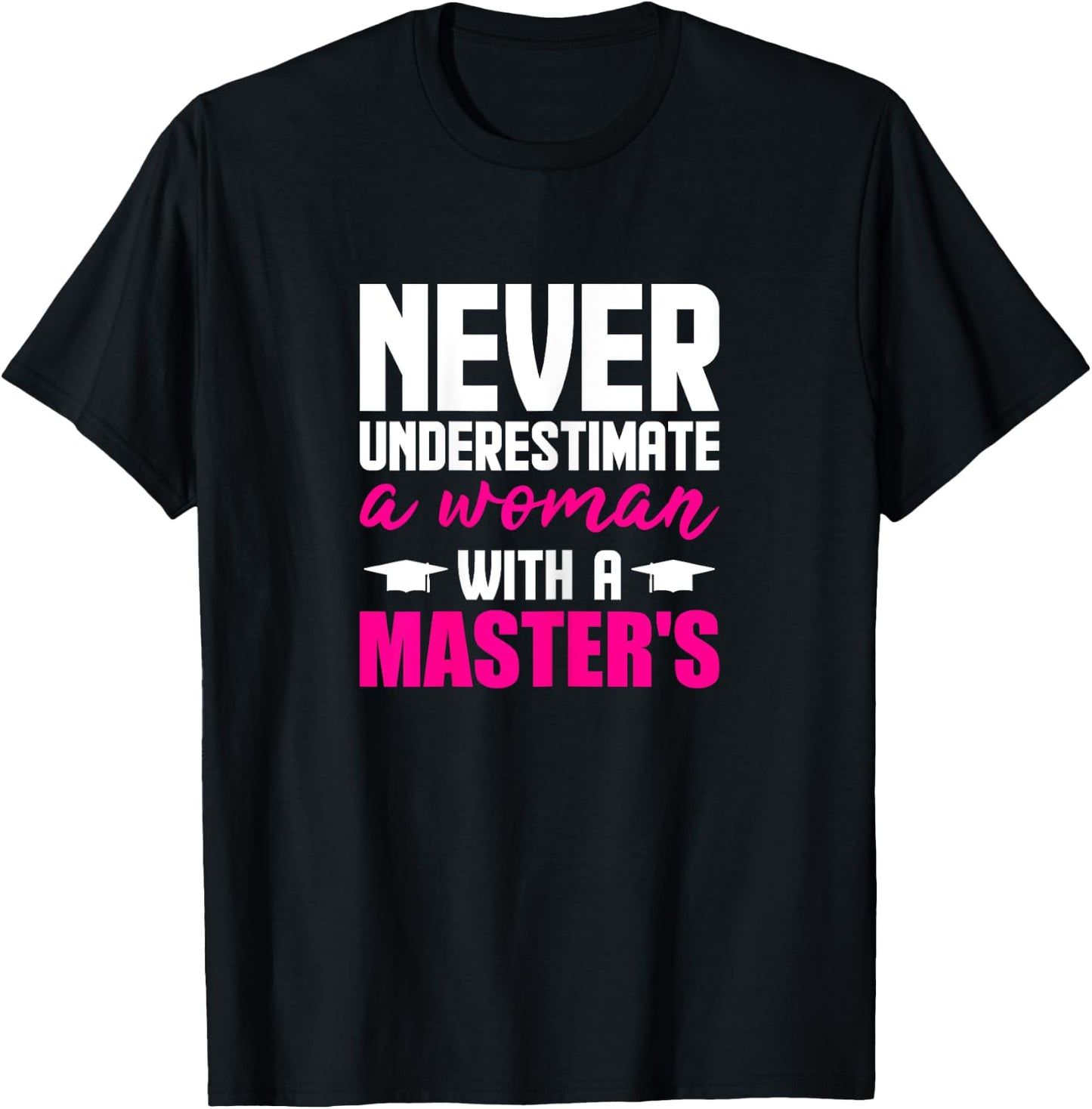Graduation Gifts Her Never Underestimate Woman Master Degree T-Shirt - T-Shirt | Black