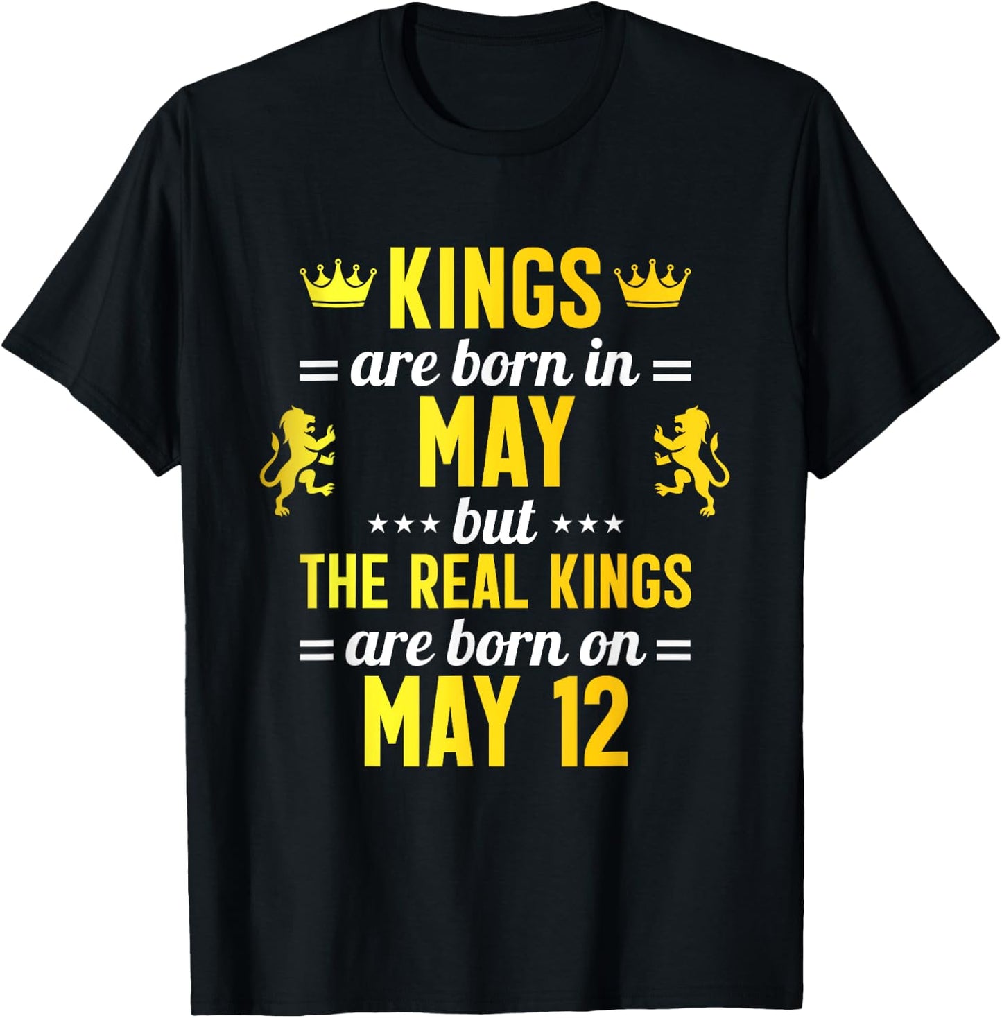 Kings Are Born In May Real Kings Are Born On May 12 T-Shirt - T-Shirt | Black