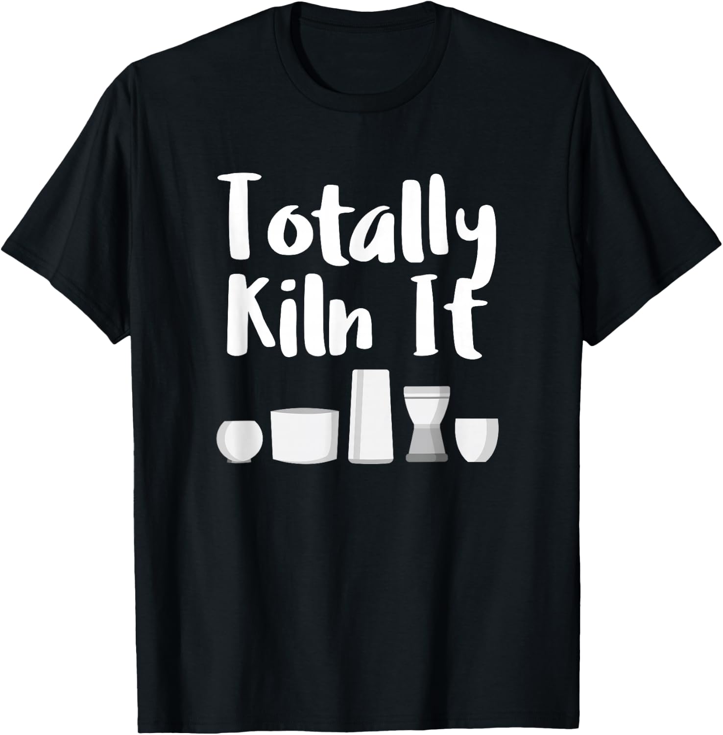Totally Kiln It Potter Ceramic Artist Pottery Teacher Funny T-Shirt - T-Shirt | Black