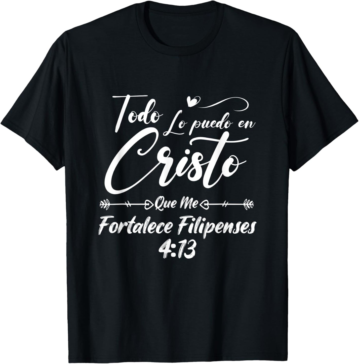 Philippians Todo Lo Puedo En Cristo Que Me Fortalece T-Shirt - T-Shirt | Black