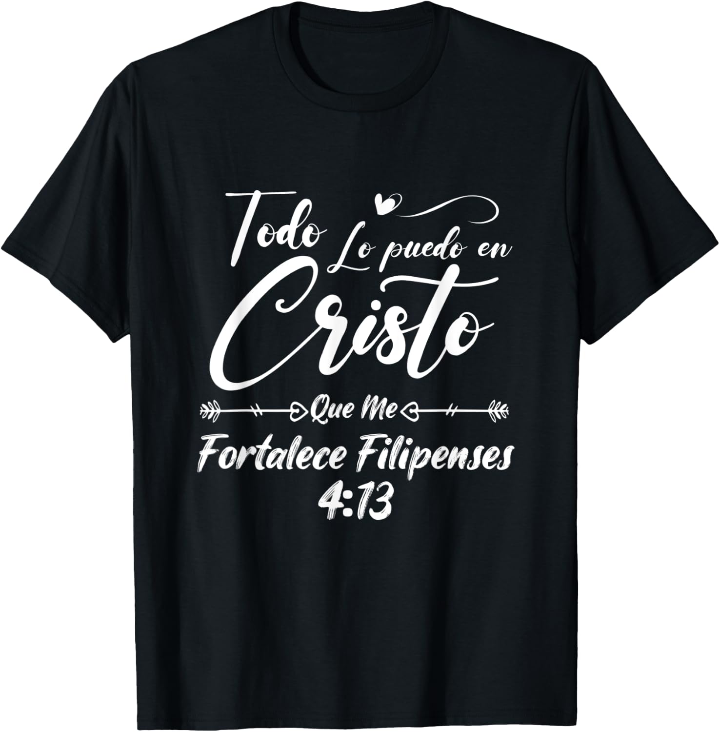Philippians Todo Lo Puedo En Cristo Que Me Fortalece T-Shirt - T-Shirt | Black