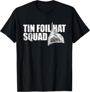Tin Foil Hat Squad Funny Conspiracy Theory Team Tin Foil Hat T-Shirt - T-Shirt | Black