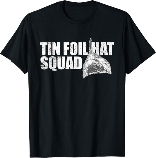 Tin Foil Hat Squad Funny Conspiracy Theory Team Tin Foil Hat T-Shirt - T-Shirt | Black