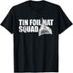 Tin Foil Hat Squad Funny Conspiracy Theory Team Tin Foil Hat T-Shirt - T-Shirt | Black