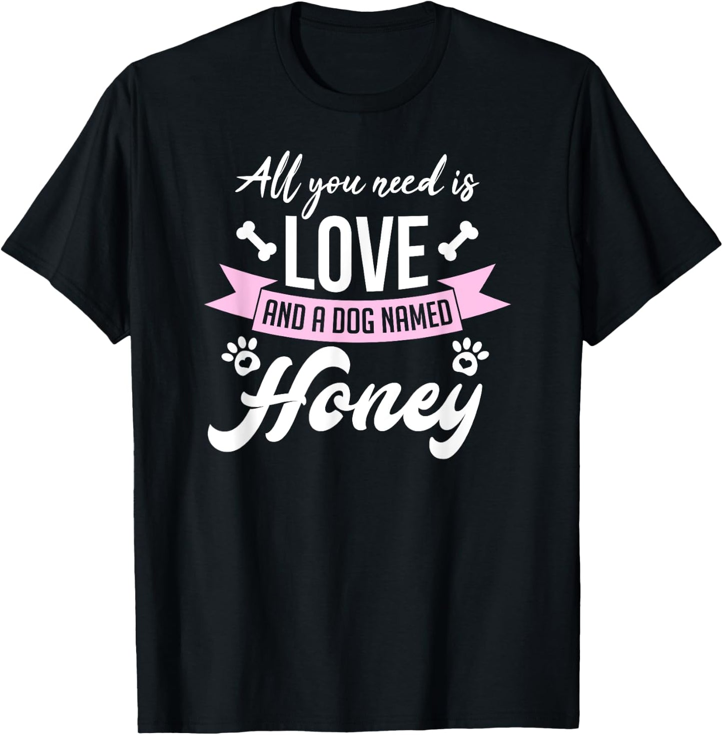 All You Need Is Love And A Dog Named Honey Owner Men Women Girls Kids T-Shirt - T-Shirt | Black