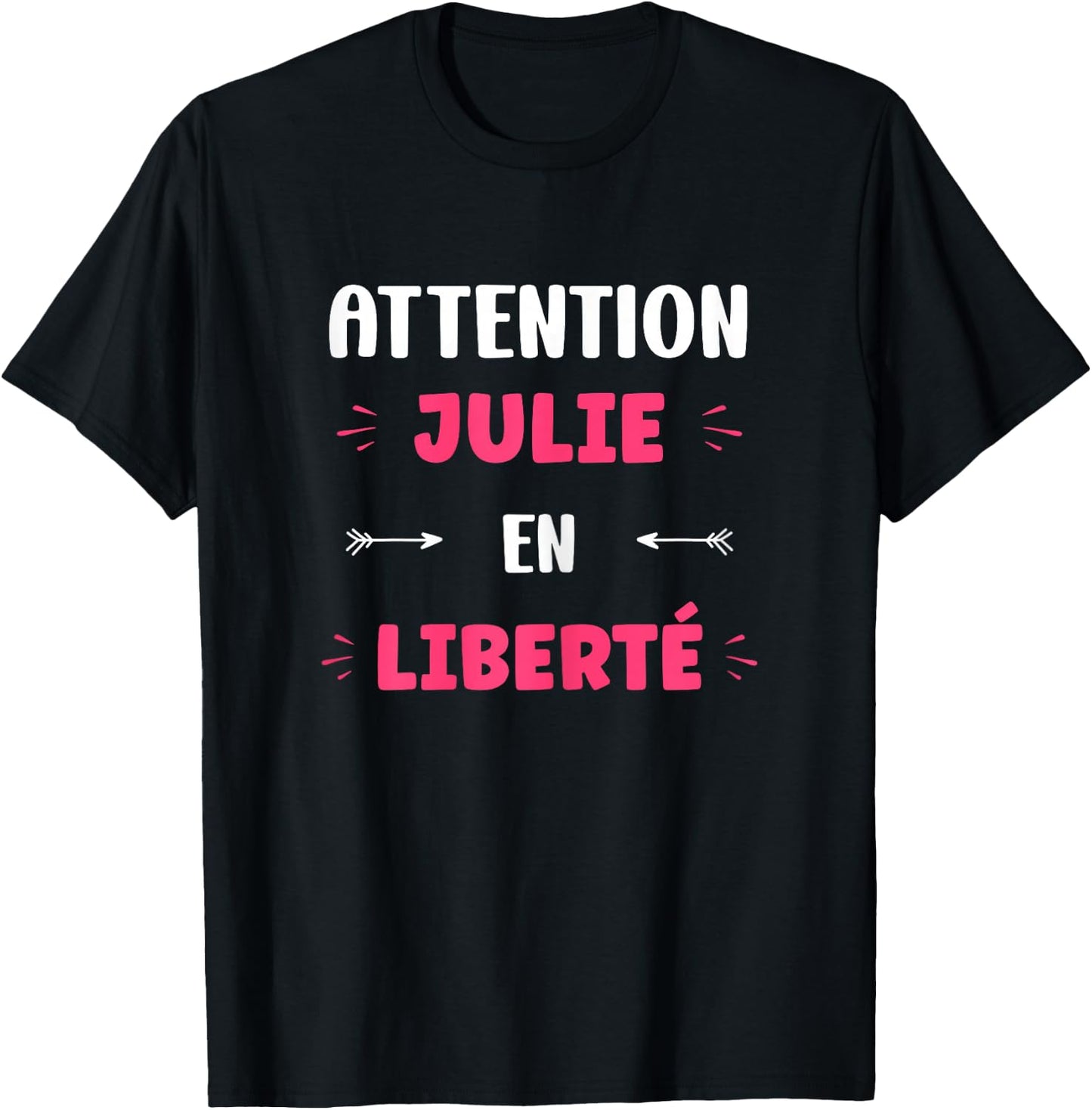 Attention Julie en libre name funny quote Julie , Black, Female X-Small T-Shirt - T-Shirt | Black