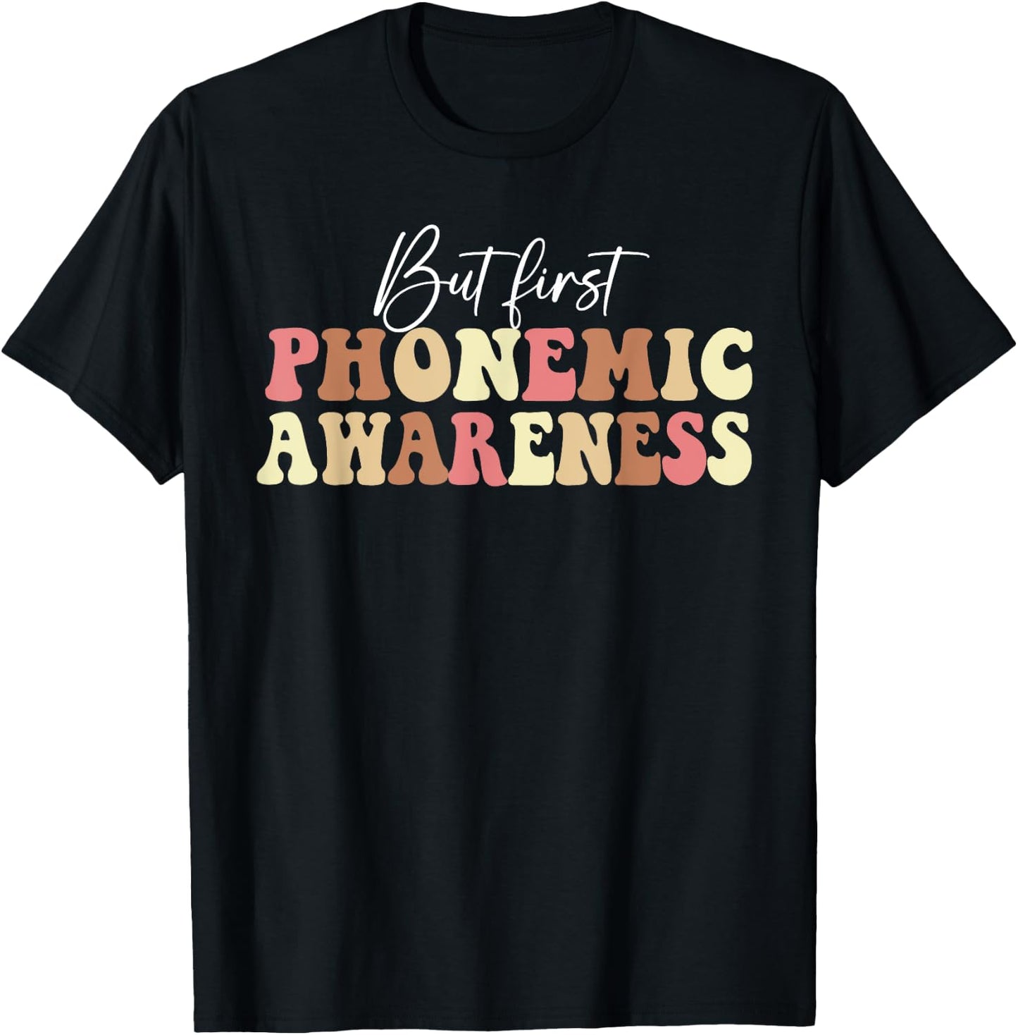 But First Phonemic Awareness Speech Phoneme Phonics Teacher Men Women T-Shirt - T-Shirt | Black