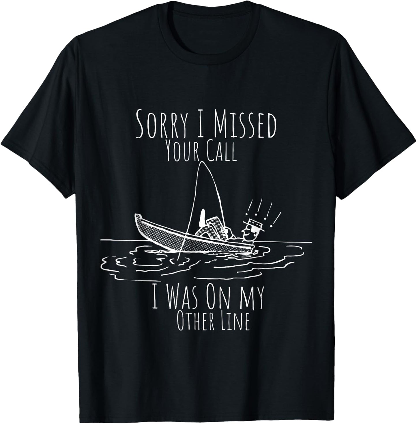 Missed Your Call Was On Other Line funny sarcastic fisherman T-Shirt - T-Shirt | Black
