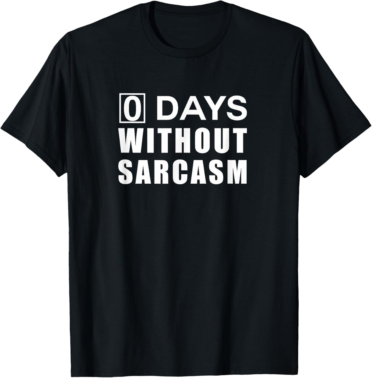 0 Days Without Sarcasm T-Shirt - T-Shirt | Black
