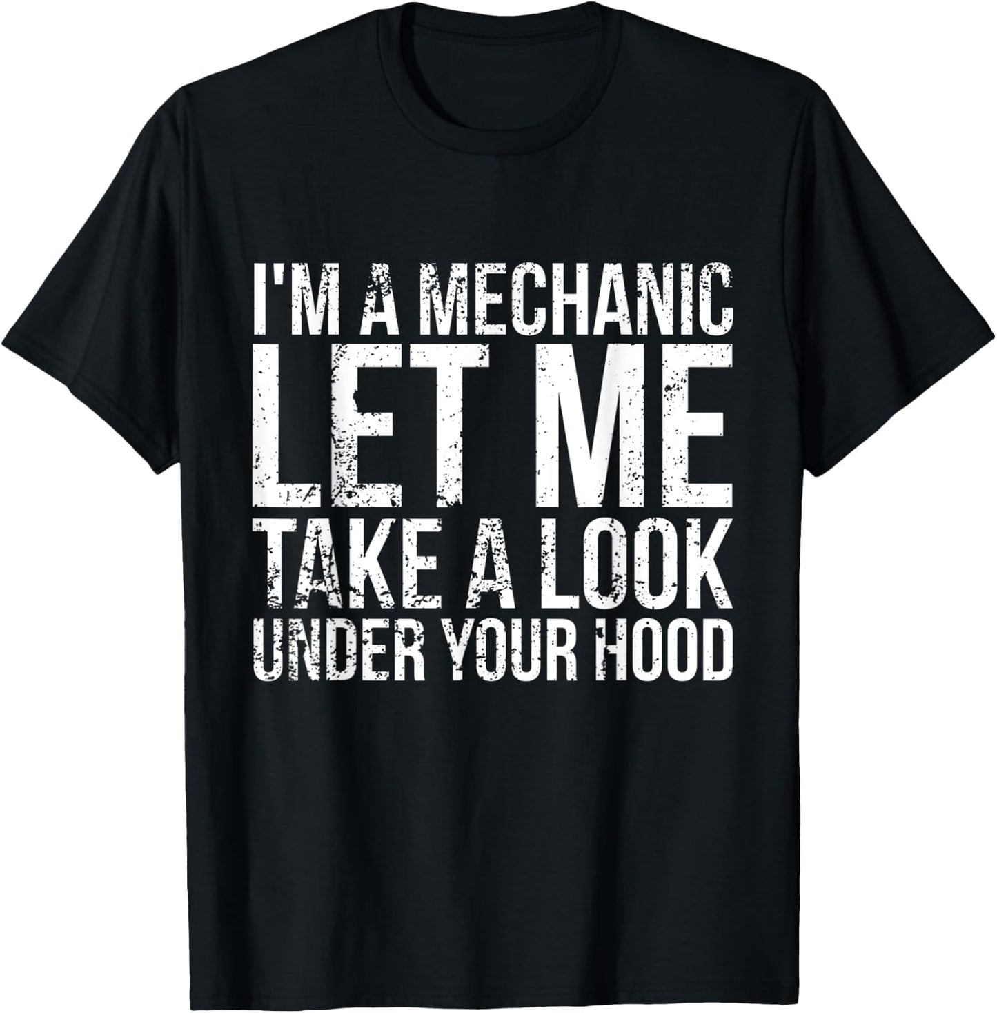I'm a mechanic, let me take a look under your hood Mechanic T-Shirt - T-Shirt | Black
