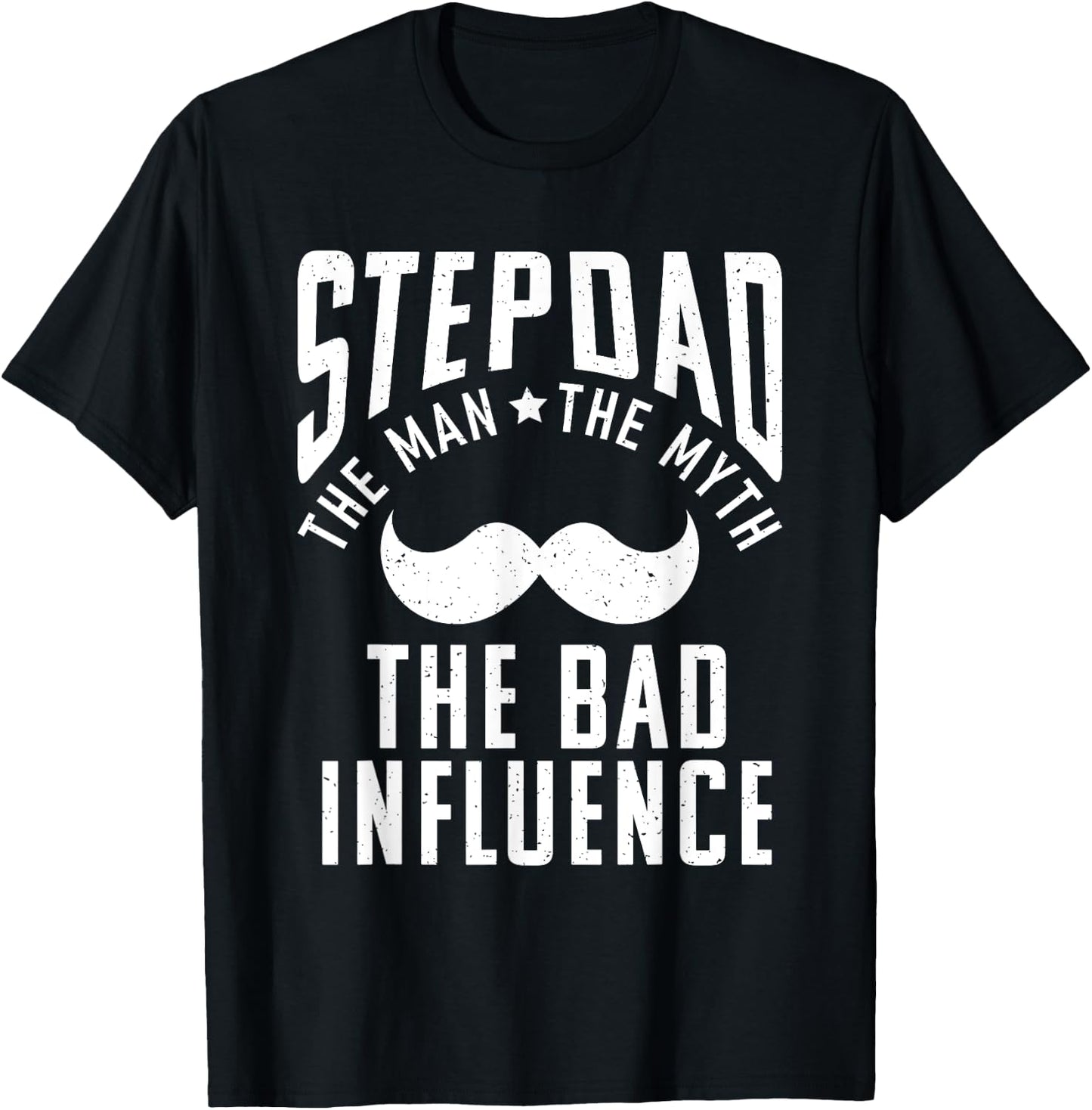 Stepdad the Man the Myth the bad Influence funny Stepfather T-Shirt - T-Shirt | Black