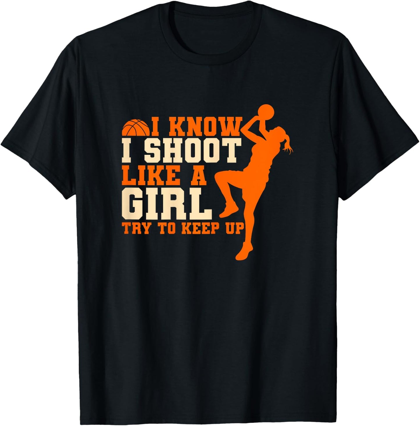 I Know I Shoot Like A Girl Basketball T-Shirt - T-Shirt | Black