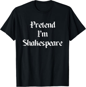 Pretend I'm A Shakespeare Costume Halloween Lazy Quick T-Shirt - T-Shirt | Black