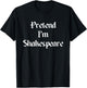Pretend I'm A Shakespeare Costume Halloween Lazy Quick T-Shirt - T-Shirt | Black