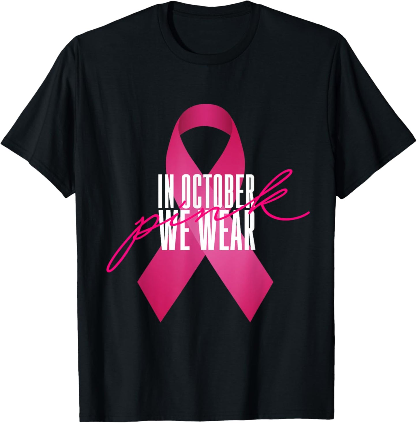 Breast Cancer Awareness In October We Wear Pink T-Shirt - T-Shirt | Black