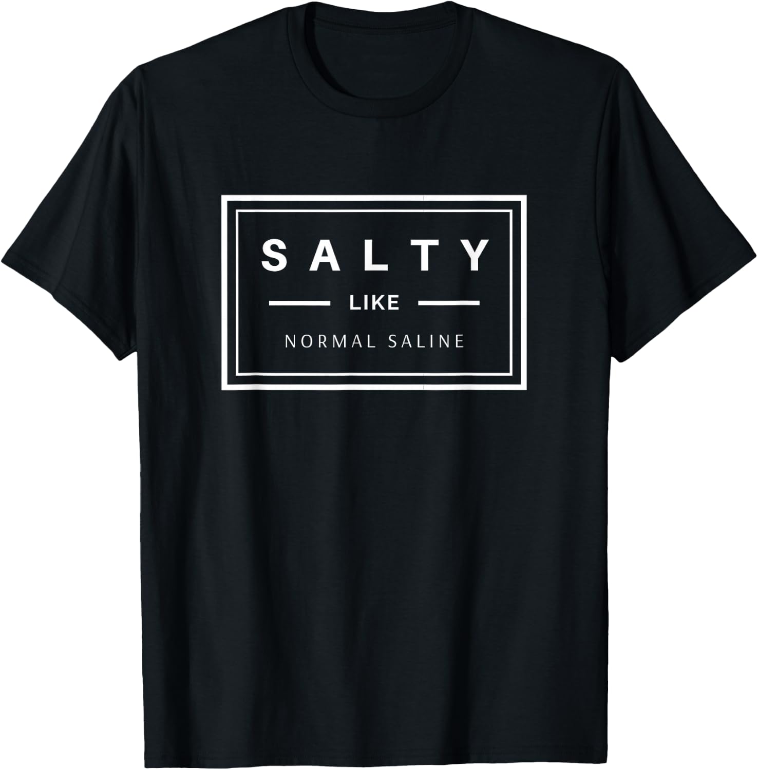 Salty Like Normal Saline Medical Design T-Shirt - T-Shirt | Black