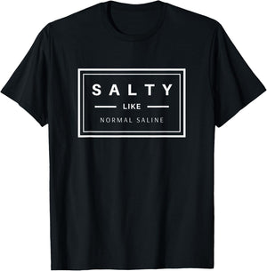 Salty Like Normal Saline Medical Design T-Shirt - T-Shirt | Black