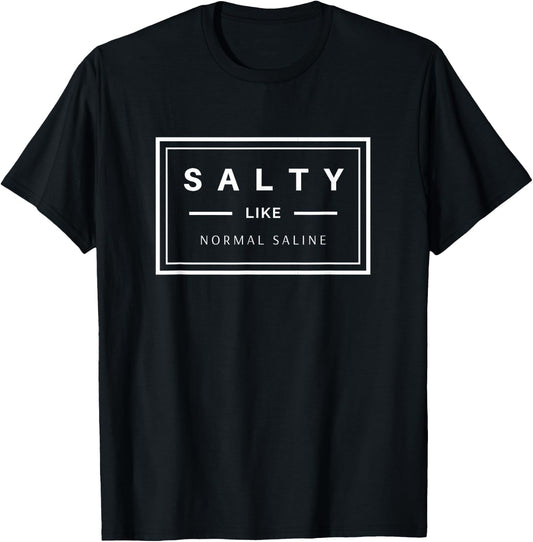 Salty Like Normal Saline Medical Design T-Shirt - T-Shirt | Black