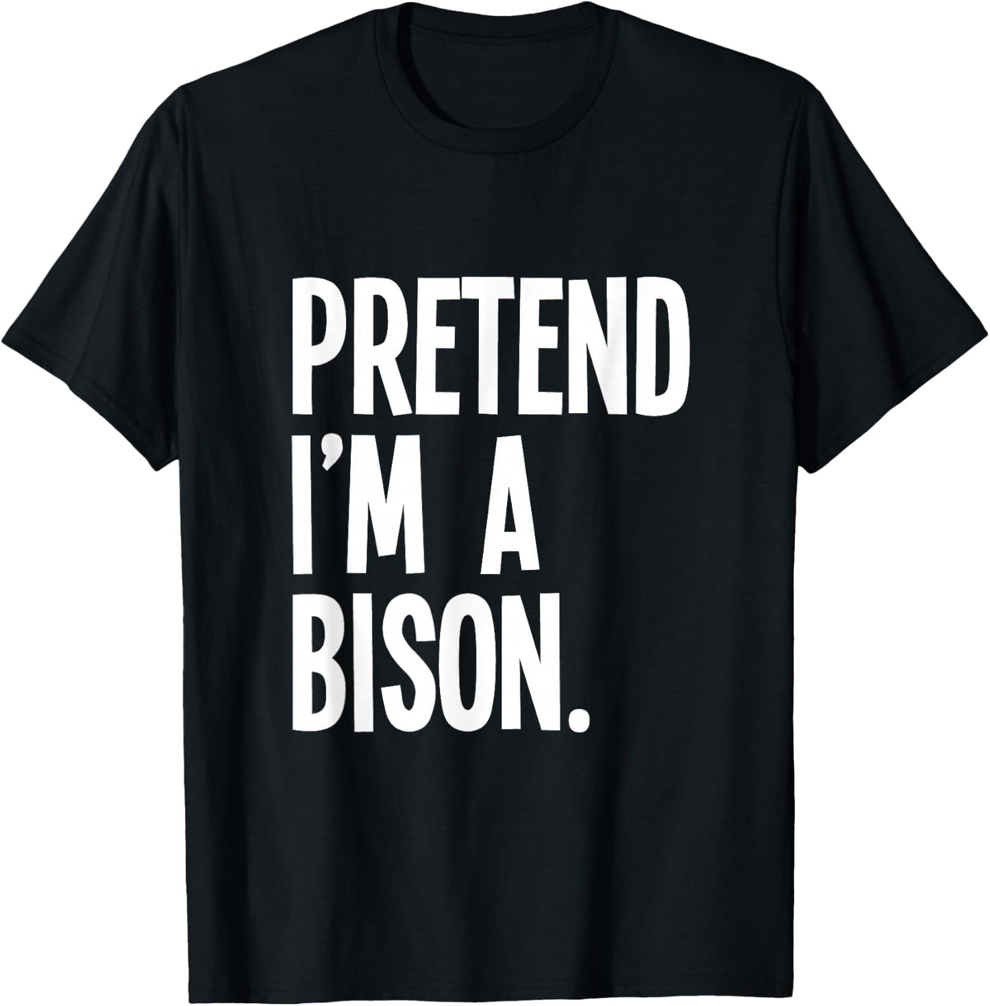 Pretend I'm A Bison Funny Halloween Party Costume T-Shirt - T-Shirt | Black