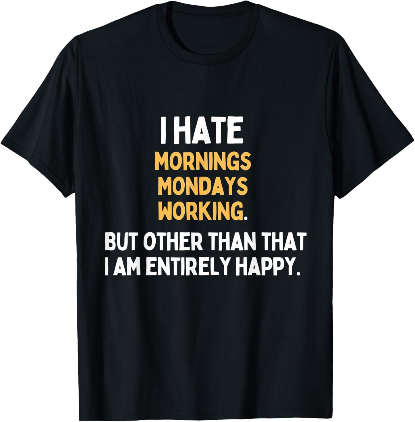I hate Mondays Mornings Working Funny Monday Hater T-Shirt - T-Shirt | Black