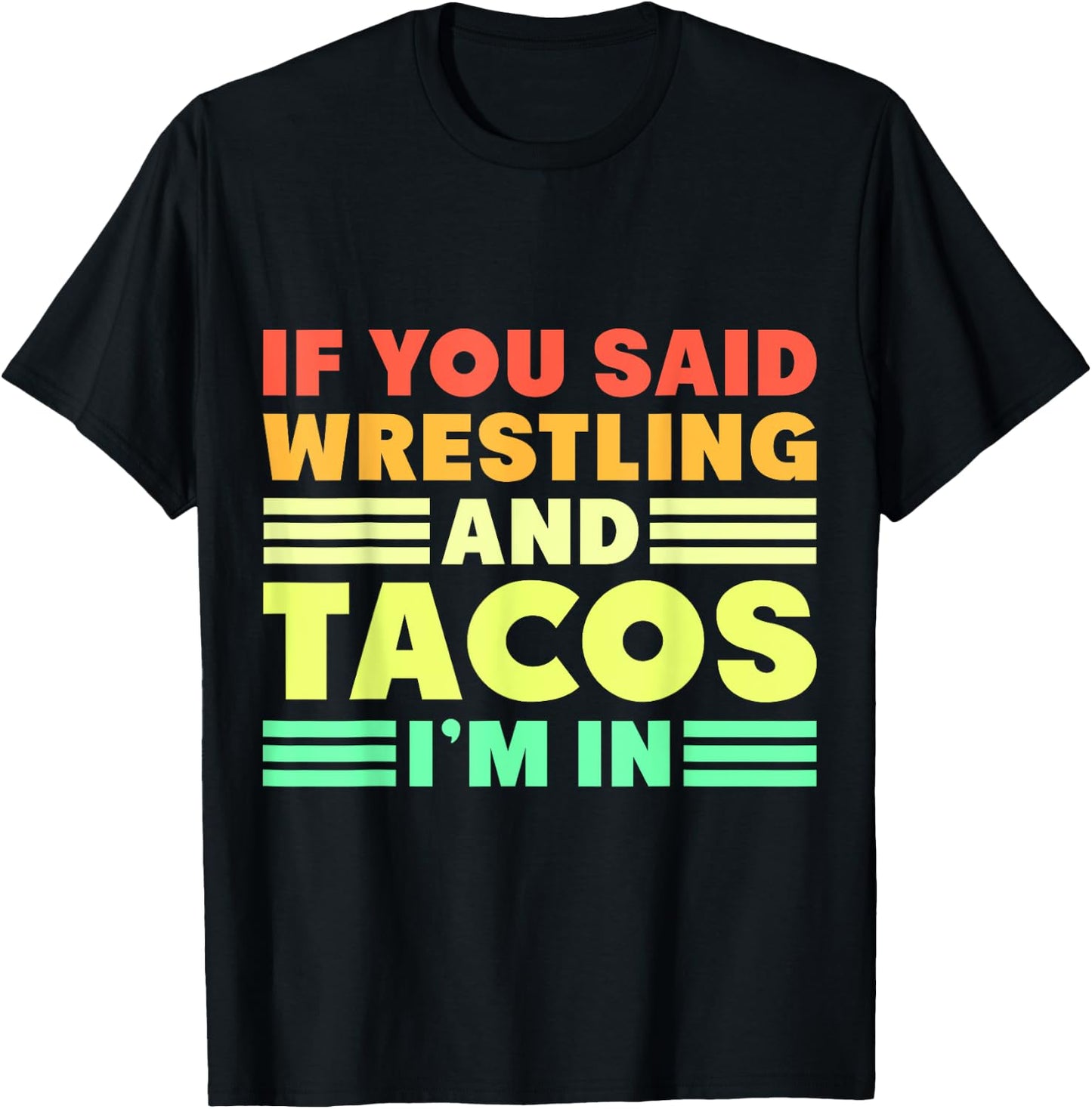 If you Said Wrestling and Tacos I'm in T-Shirt - T-Shirt | Black