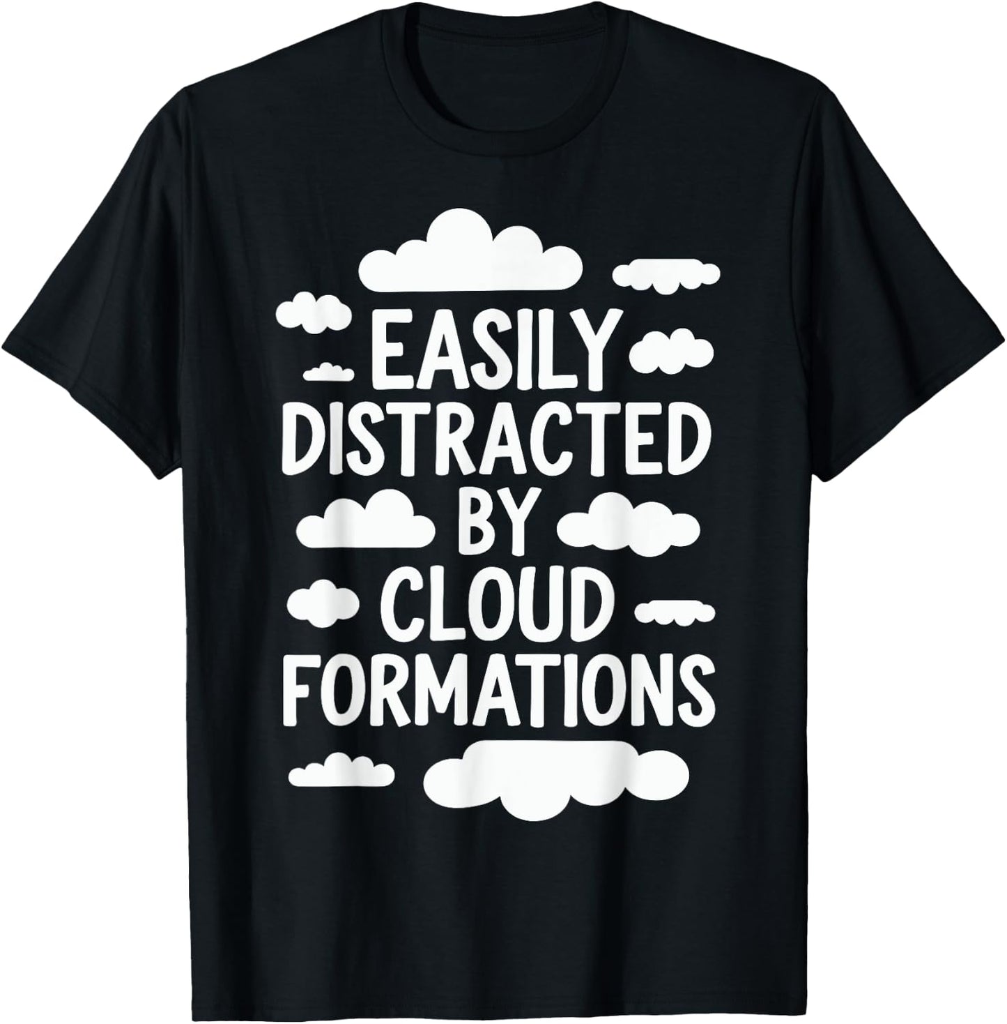 Easily Distracted By Cloud Formations T-Shirt - T-Shirt | Black
