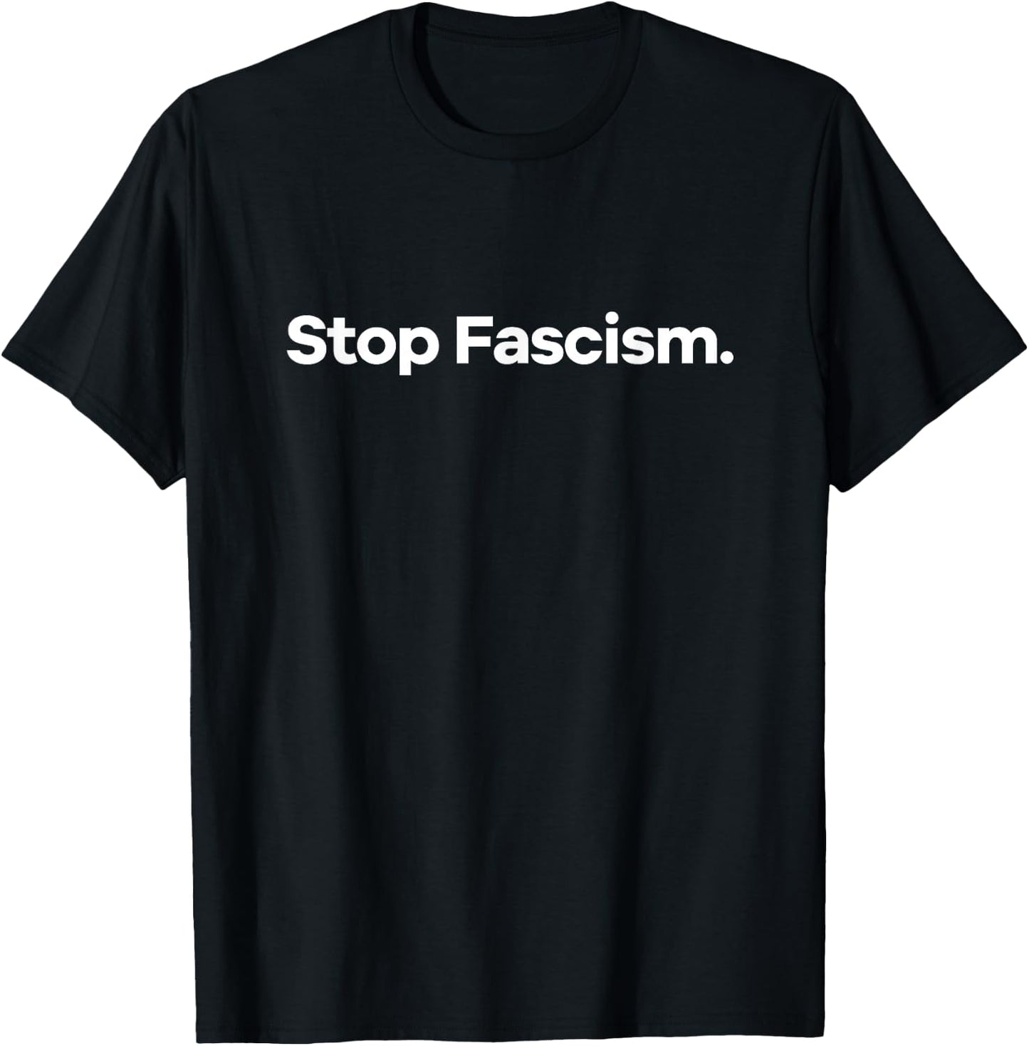 Stop Fascism. , Small, Black T-Shirt - T-Shirt | Black