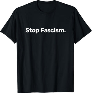 Stop Fascism. , Small, Black T-Shirt - T-Shirt | Black