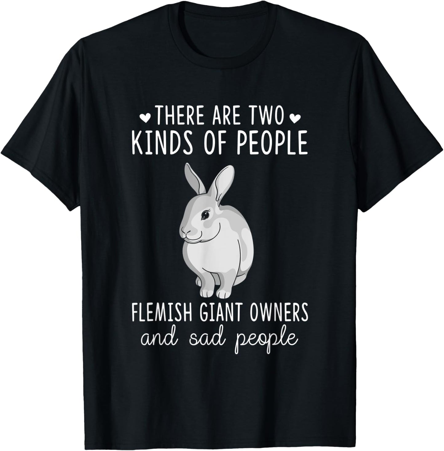 Sad People and Flemish Giant Owner Shirt, Rabbit Lover T-Shirt - T-Shirt | Black