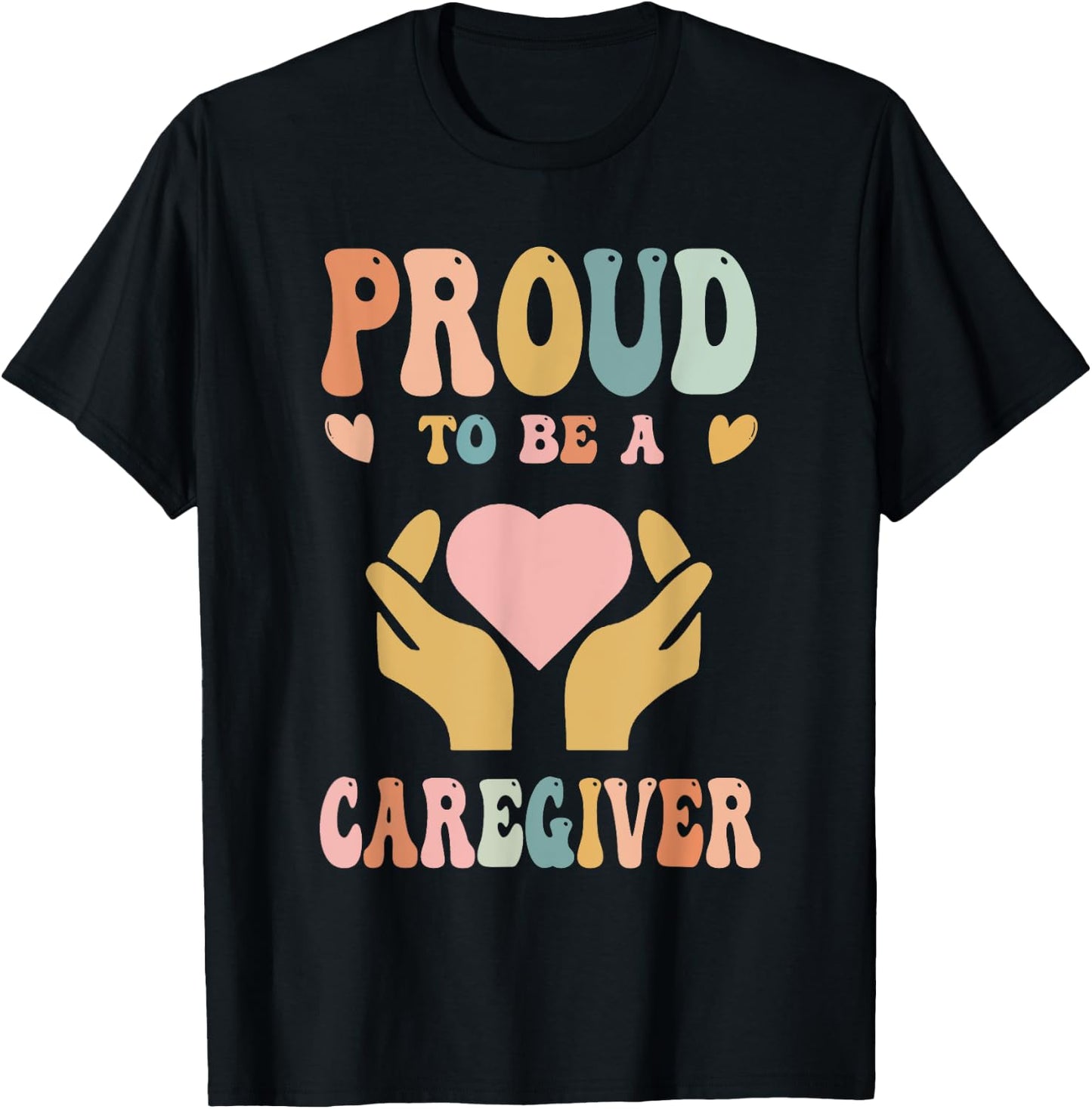 Funny Nurse Caregiver Humor - Proud To Be A Caregiver T-Shirt - T-Shirt | Black