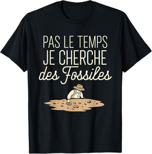 Pas Le Temps Je Seek Des Fossils Humour Archaeology T-Shirt - T-Shirt | Black