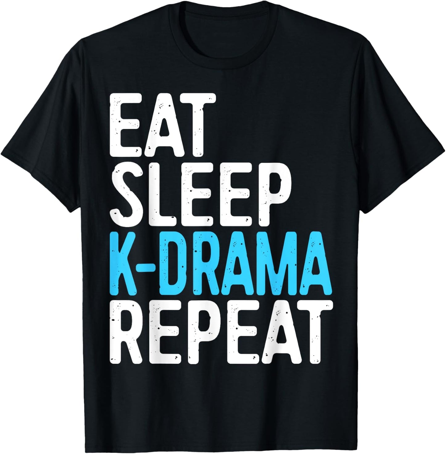 Eat Sleep K-Drama Repeat Korean Drama Fan T-Shirt - T-Shirt | Black