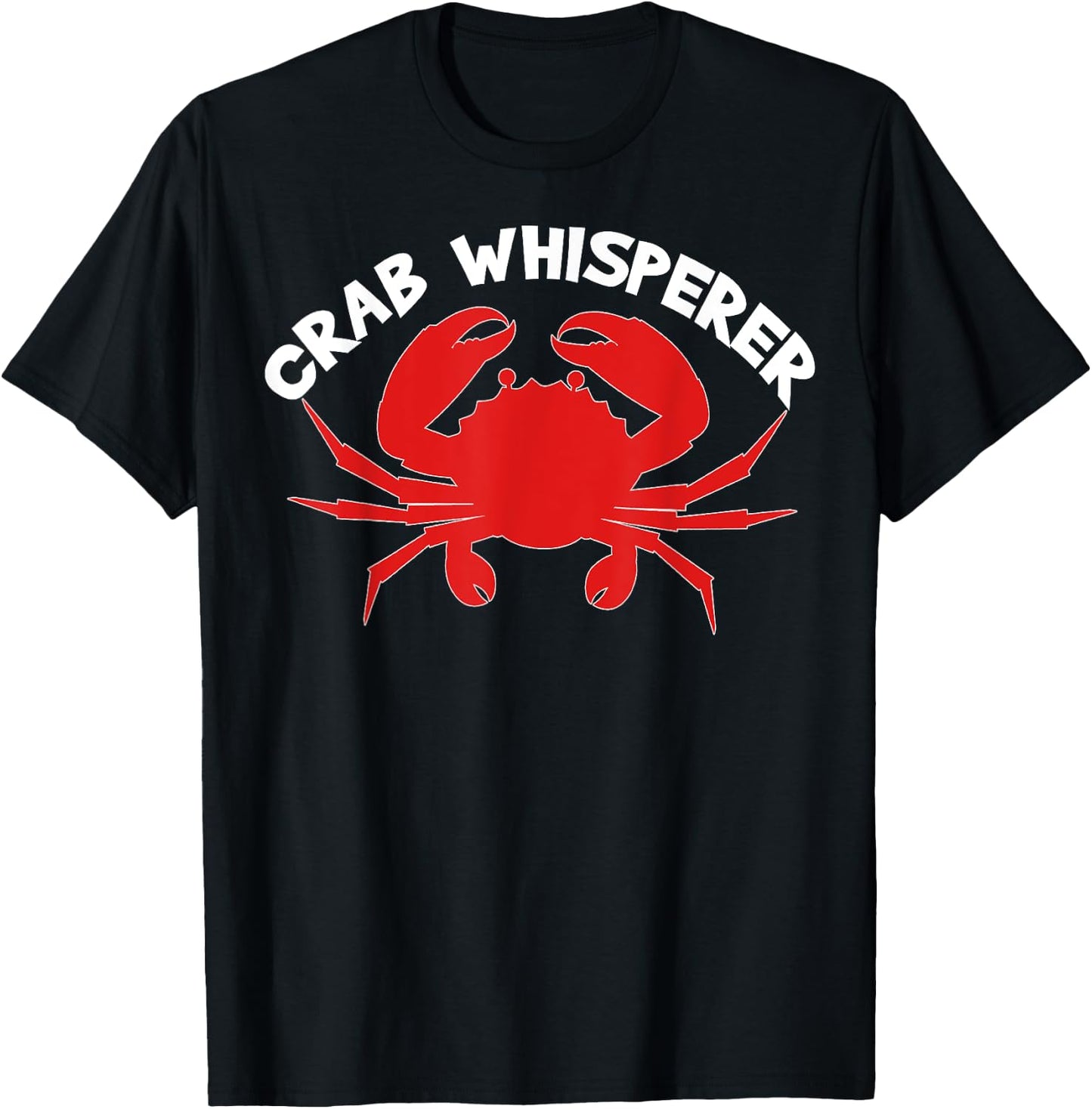 Crab Whisperer Funny Quote Crabbing Hunting Crabs Fishing T-Shirt - T-Shirt | Black