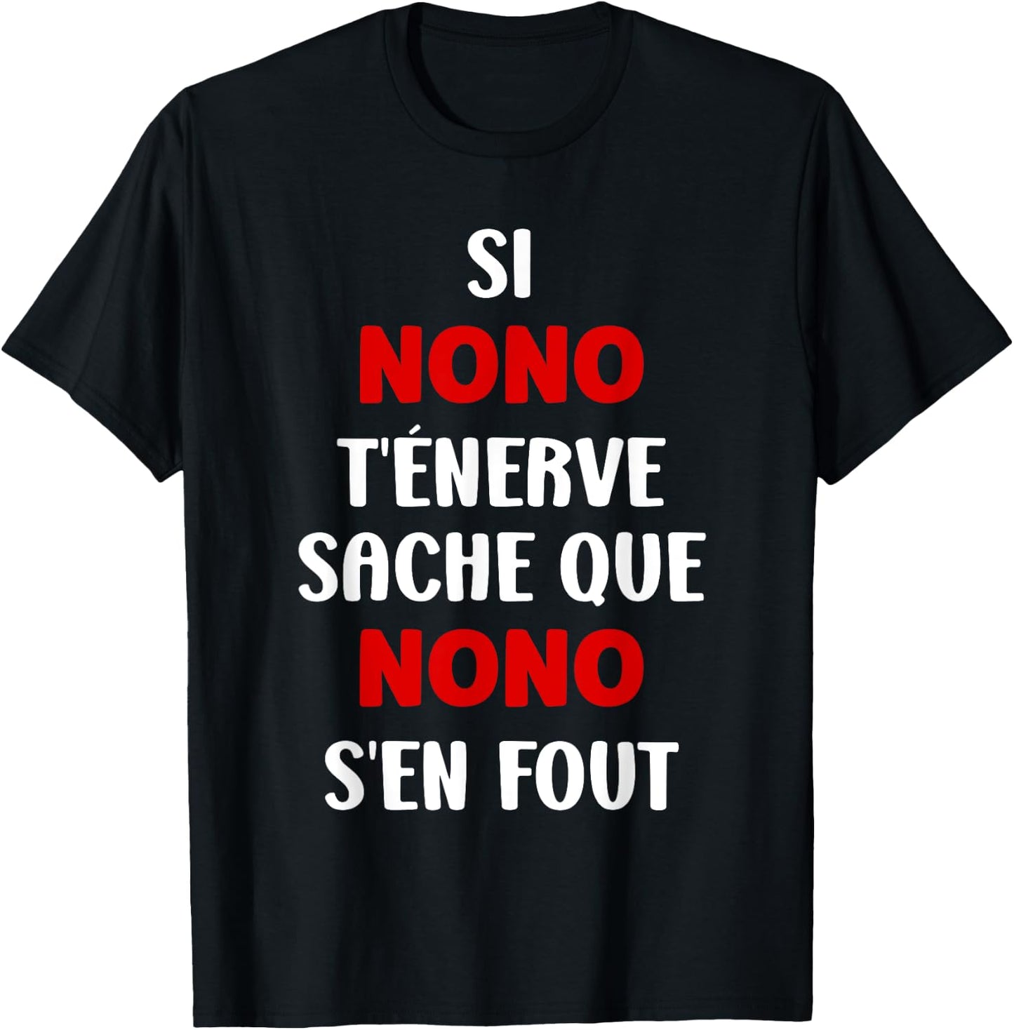 Name Si Nono t'énerve Humour Name Personalised Nono , Black, S T-Shirt - T-Shirt | Black