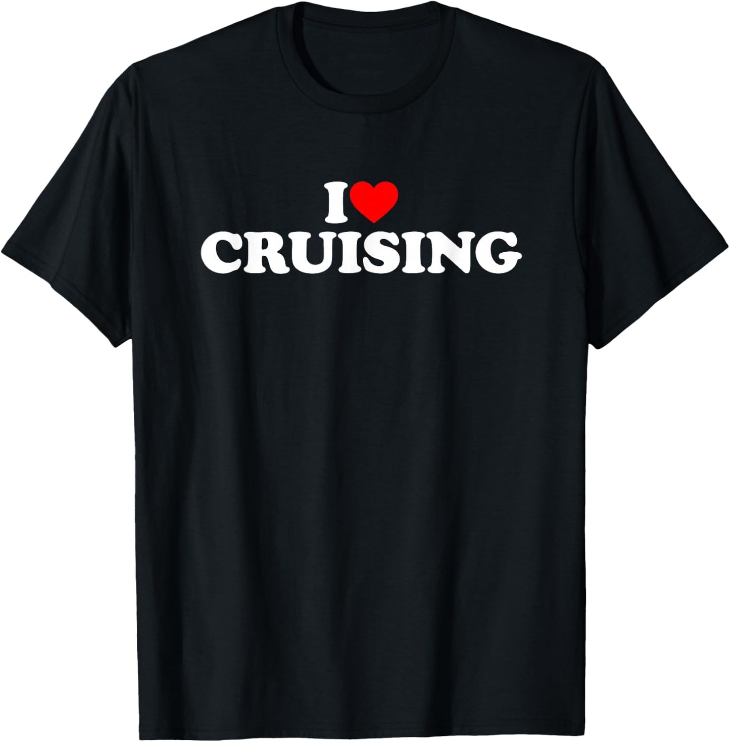 I Love Cruising Shirt Cruising Lover Shirt I Heart Cruising T-Shirt - T-Shirt | Black