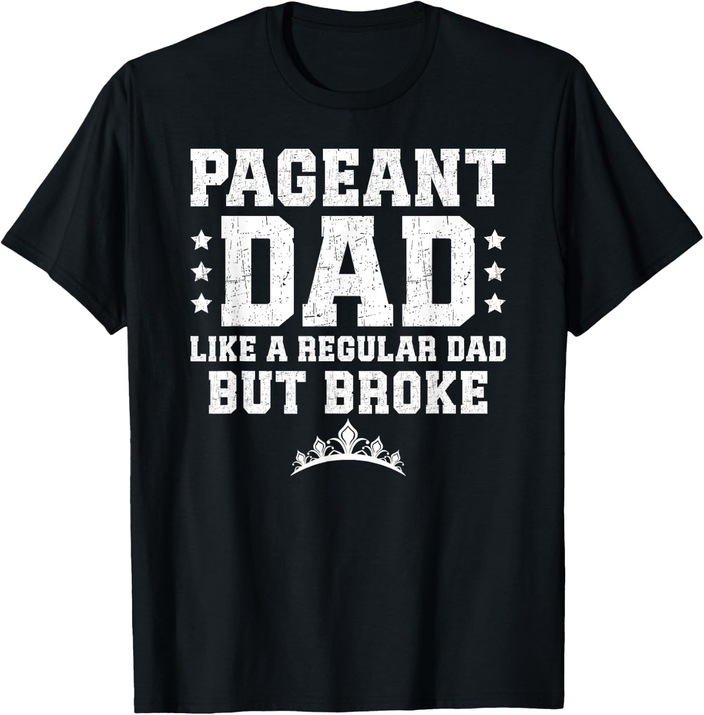 Pageant Dad Broke Pageant Father T-Shirt - T-Shirt | Black