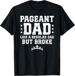 Pageant Dad Broke Pageant Father T-Shirt - T-Shirt | Black