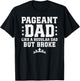 Pageant Dad Broke Pageant Father T-Shirt - T-Shirt | Black