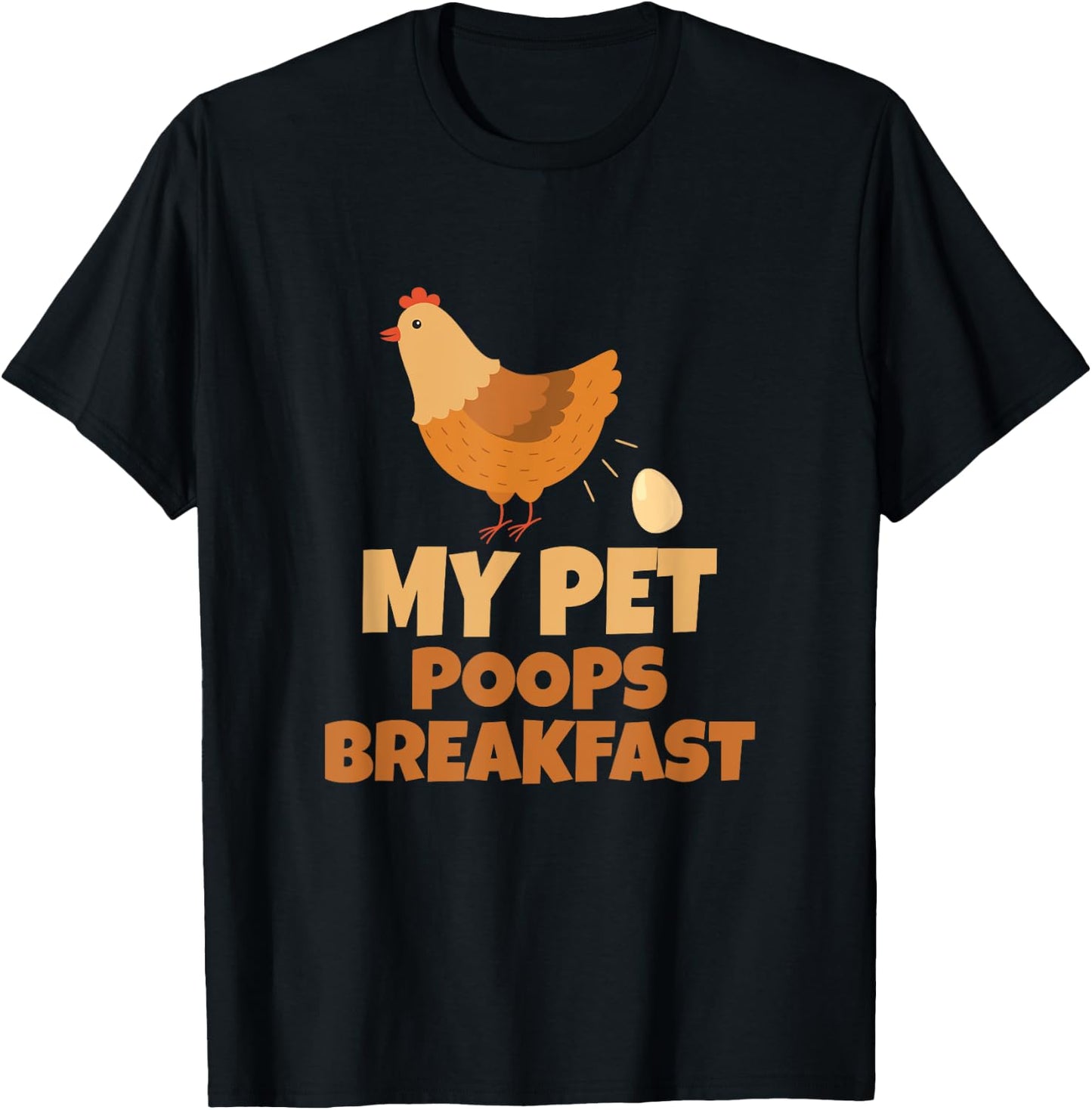 My Pet Poops Breakfast Funny Chicken Design T-Shirt - T-Shirt | Black