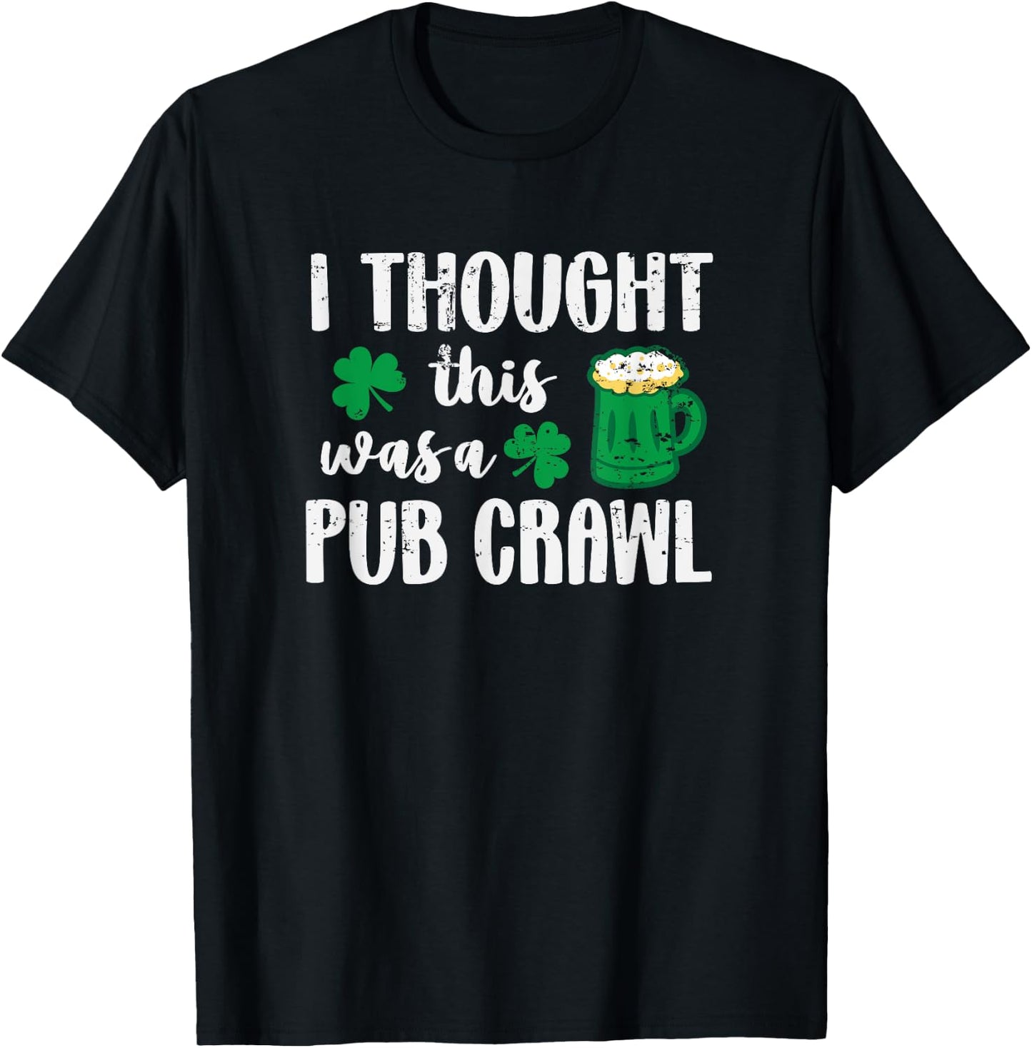 I Thought This Was A Pub Crawl Funny St Patricks Day 5K T-Shirt - T-Shirt | Black