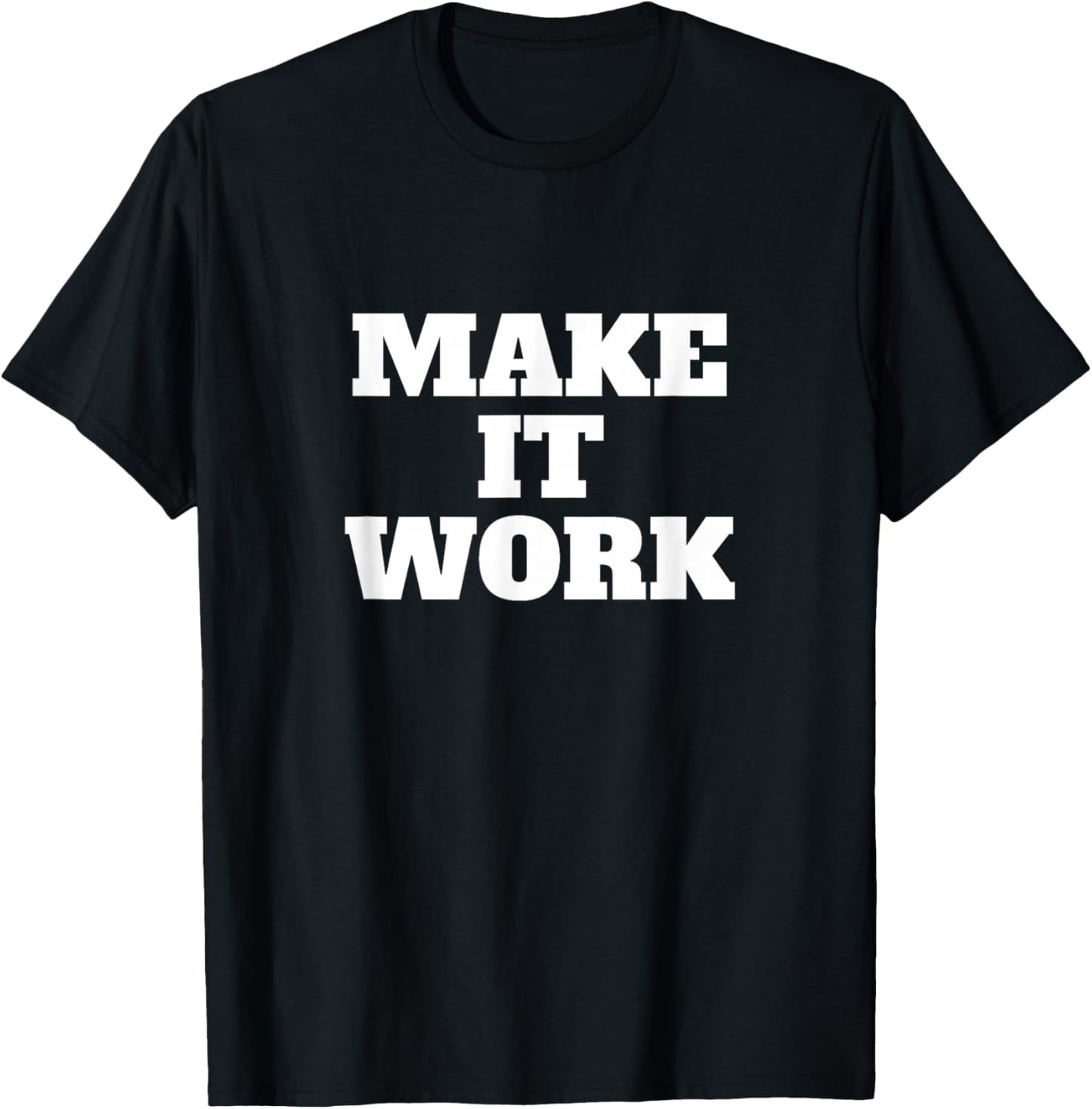 Make It Work T-Shirt - T-Shirt | Black