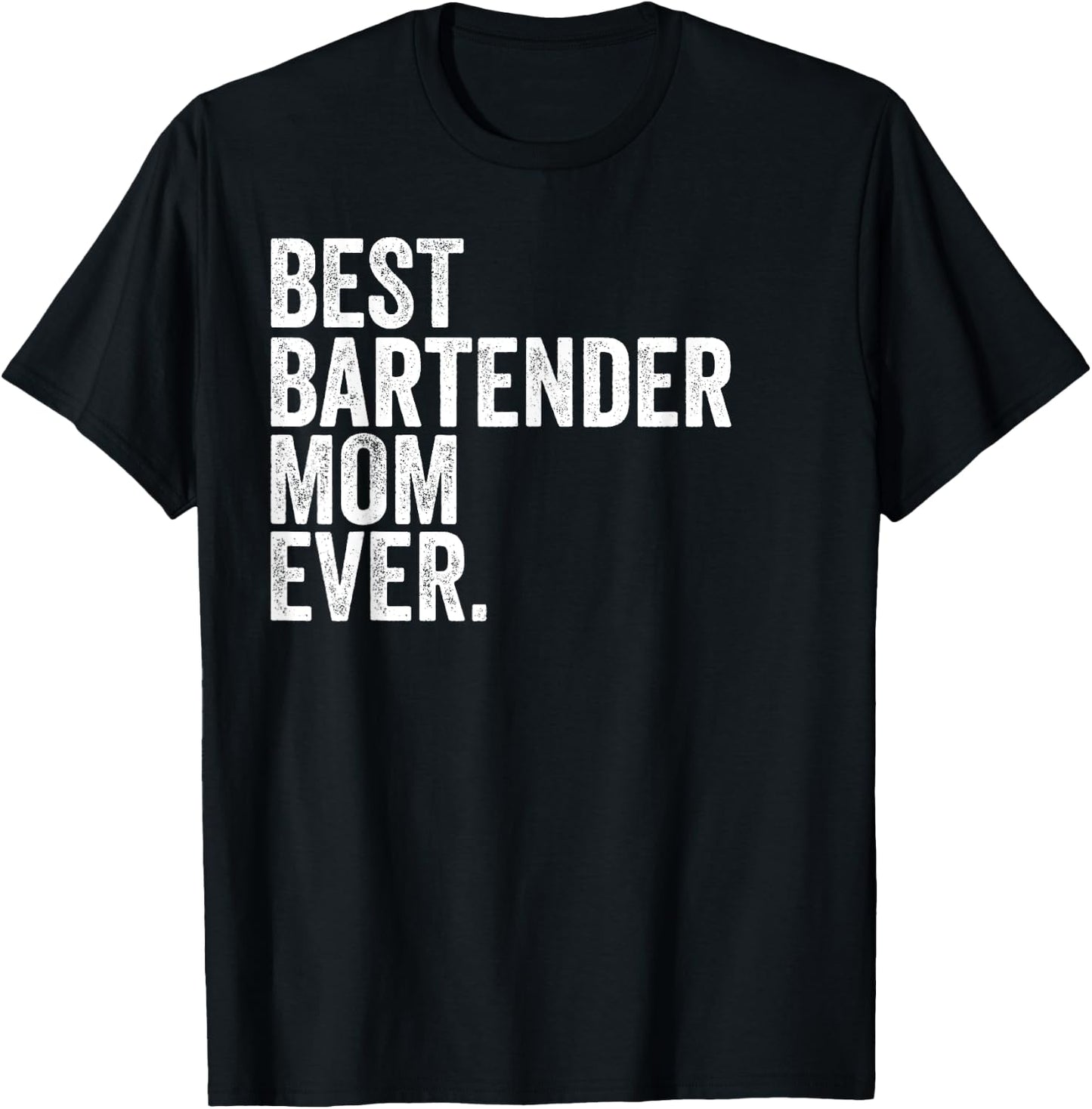 Best Bartender Mom Ever Greatest Mothers Momma T-Shirt - T-Shirt | Black