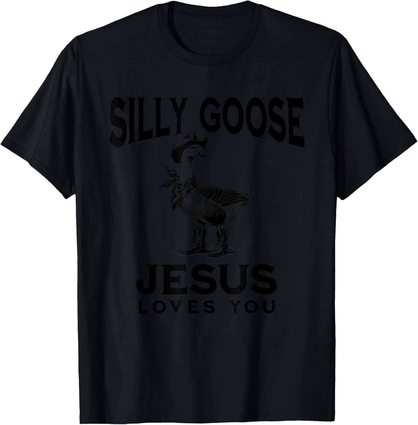 Popular Goose Jesus Loves You Silly Funny Christian Cowboy T-Shirt - T-Shirt | Black