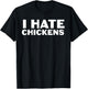 I hate - chickens T-Shirt - T-Shirt | Black