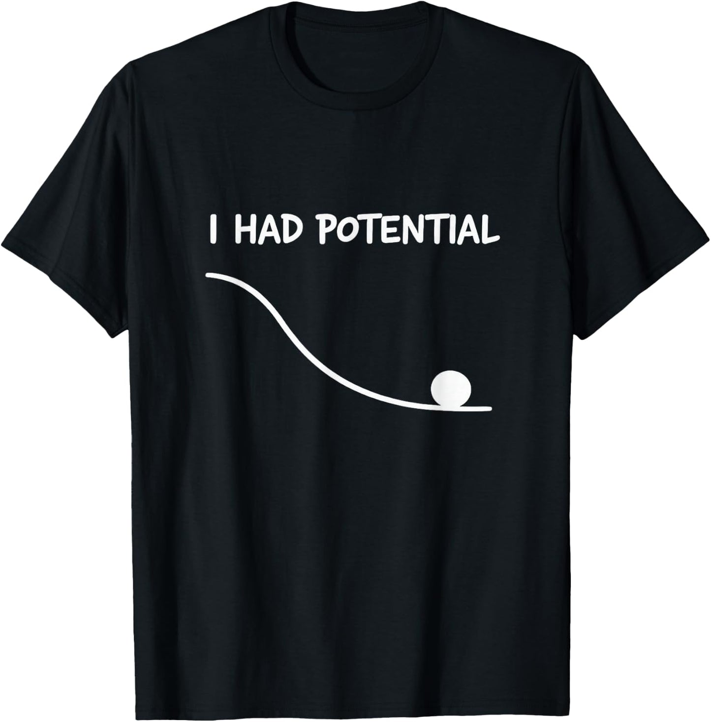 I Had Potential Lustiges Zitat Sarkastisches Zitat Work Life T-Shirt - T-Shirt | Black